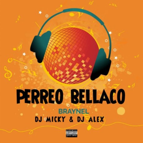 Perreo Bellaco Mix ft. Dj Alex Del Callao & Braynel