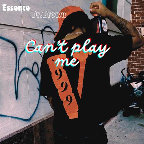 Cant Play Me ft. Essence