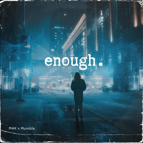 enough. ft. MAK