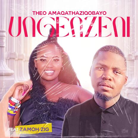 Ungenzeni ft. Zamoh | Boomplay Music