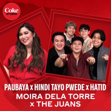 Paubaya / Hindi Tayo Pwede / Hatid ft. The Juans | Boomplay Music