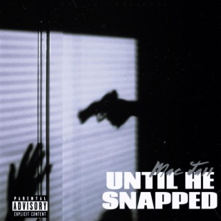 Until He Snapped