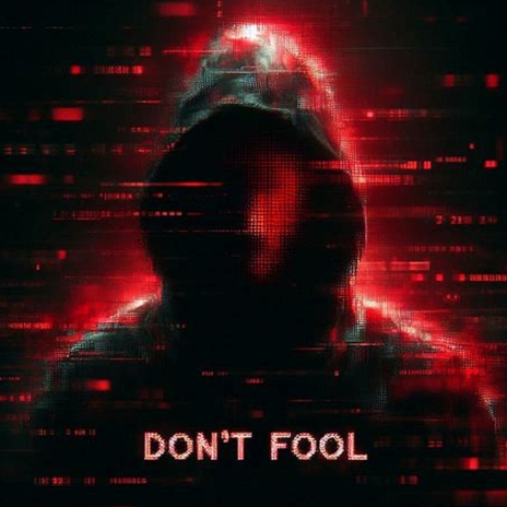 Don't Fool | Boomplay Music