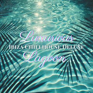 Luxurious Lagoon: Ibiza Chillhouse Deluxe