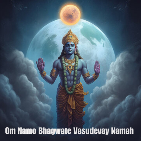 Om Namo Bhagwate Vasudevay Namah | Boomplay Music