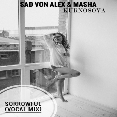 Sorrowful (Vocal Mix) ft. Masha Kurnosova | Boomplay Music