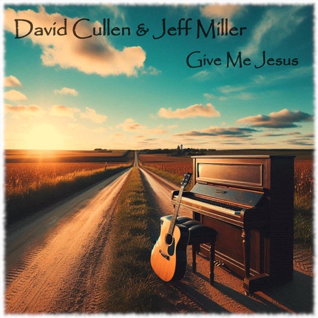 Give Me Jesus ft. Jeff Miller | Boomplay Music