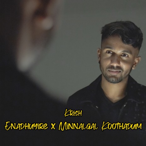 Enadhuyire X Minnalgal Koothadum | Boomplay Music