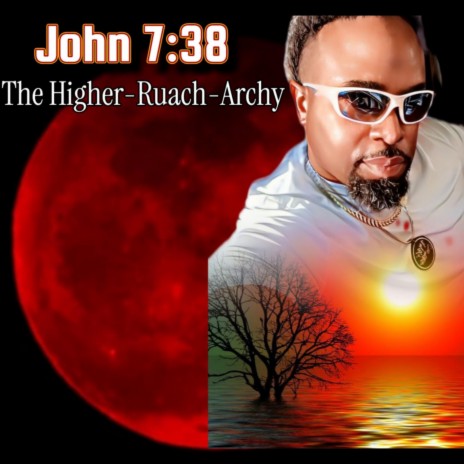 The Higher-Ruach-Archy (2024 Kingdom Come Version) ft. John 7:38