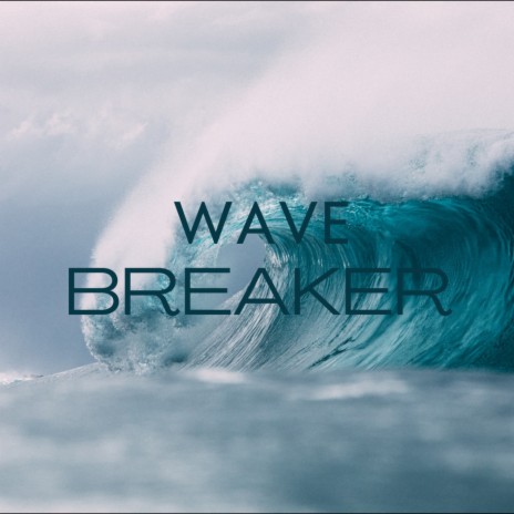 Wave Breaker | Boomplay Music