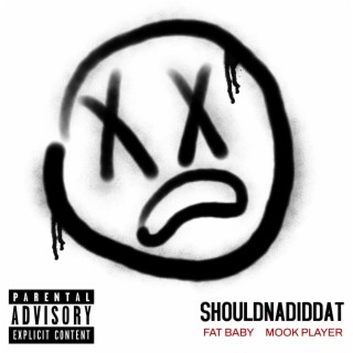 SHOULDNADIDDAT ft. Mook Player lyrics | Boomplay Music