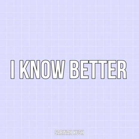 I Know Better | Boomplay Music