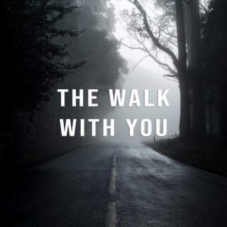 The Walk With You