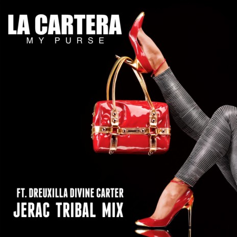 La Cartera My Purse (Tribal Mix) ft. Dreuxilla Divine Carter | Boomplay Music