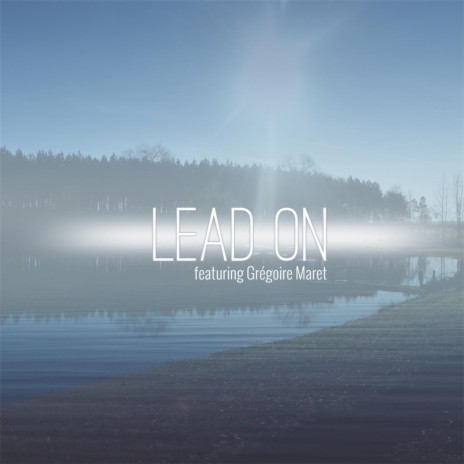 Lead On (feat. Gregoire Maret) | Boomplay Music