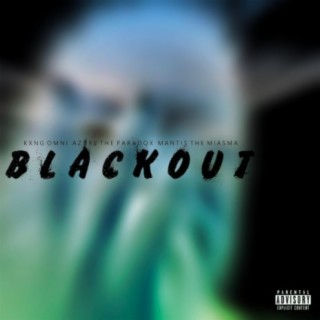 Blackout (feat. Mantis The Miasma & Kxng Omni)