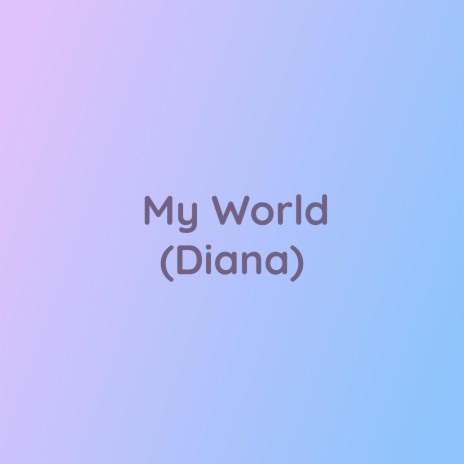 My World (Diana) | Boomplay Music