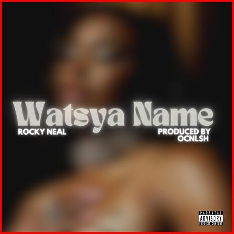 Watsya Name | Boomplay Music