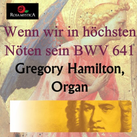 Wenn wir in Höchsten Nöten sein BWV 641 | Boomplay Music