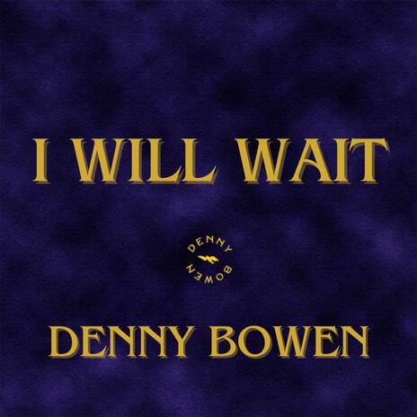 I Will Wait | Boomplay Music