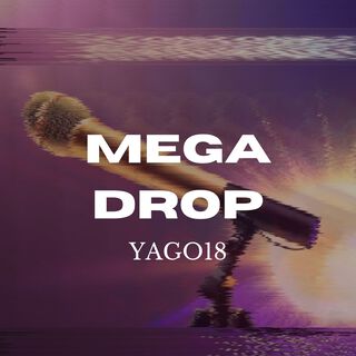 MEGA DROP