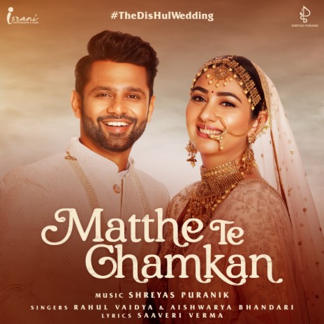 Matthe Te Chamkan ft. Rahul Vaidya & Aishwarya Bhandari | Boomplay Music