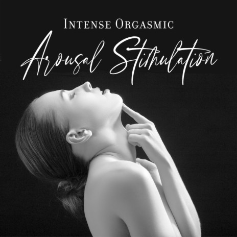 Intense Orgasmic Arousal Stimulation