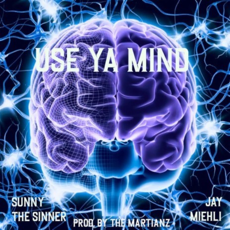 USE YA MIND ft. Jay Miehli