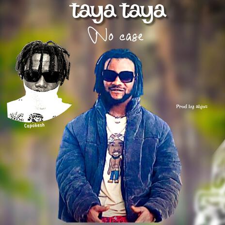 Taya taya ft. Capokesh | Boomplay Music