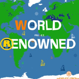 WORLD RENOWNED