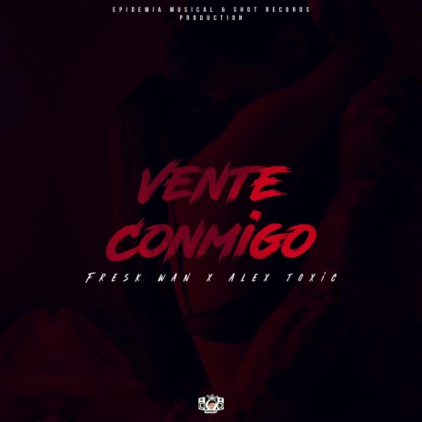 Vente Conmigo ft. Alex Toxic | Boomplay Music