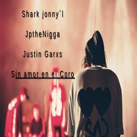 Sin Amor en el Coro ft. JpTheNigga & Shark Jonny´l | Boomplay Music