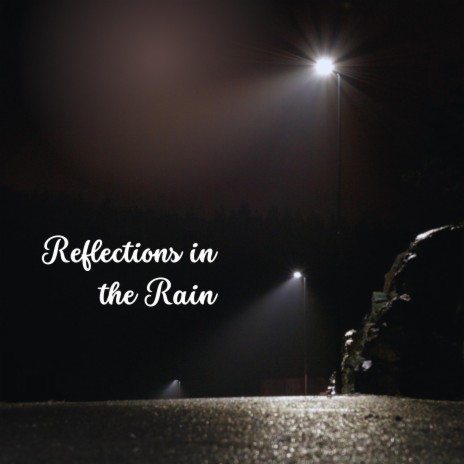 Reflections in the Rain | Boomplay Music