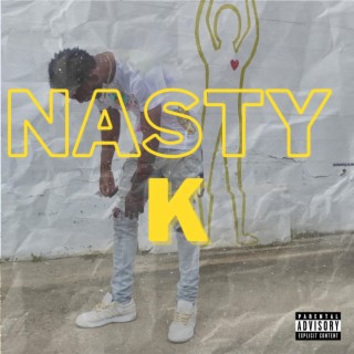 Nasty K lyrics | Boomplay Music
