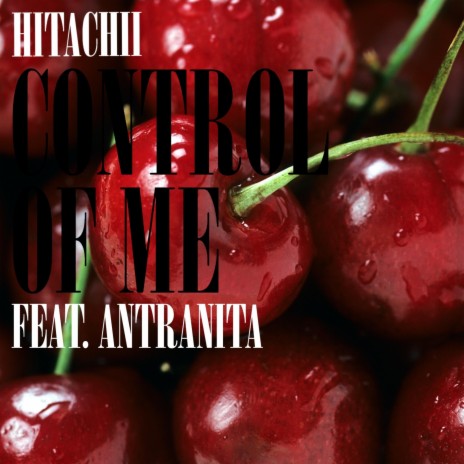 Control of Me (feat. Antranita) | Boomplay Music