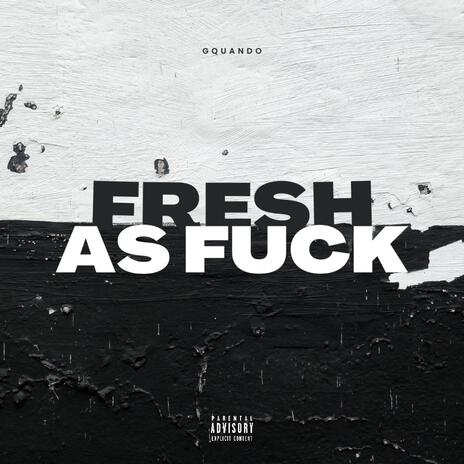 Fresh As Fuck | Boomplay Music