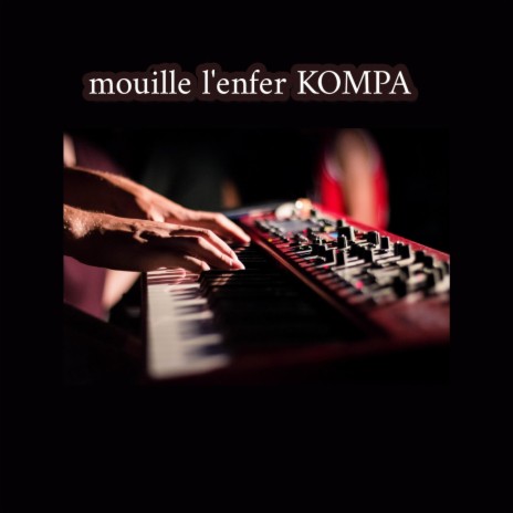 mouille l'enfer KOMPA | Boomplay Music