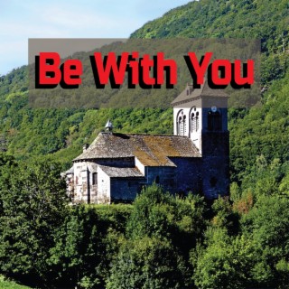 Be With You