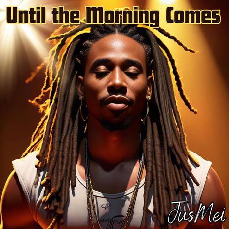 Until the Morning Comes | Boomplay Music