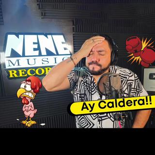 Ay Caldera By: Echale Nene