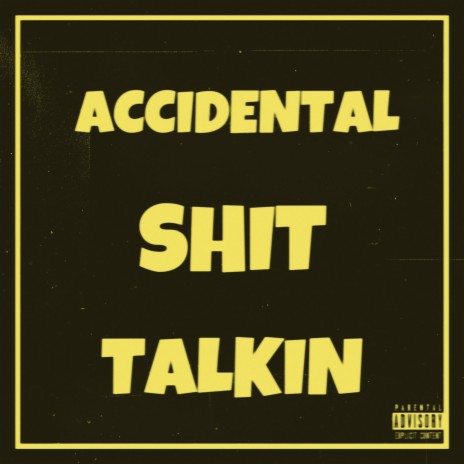 Accidental Shit Talkin | Boomplay Music