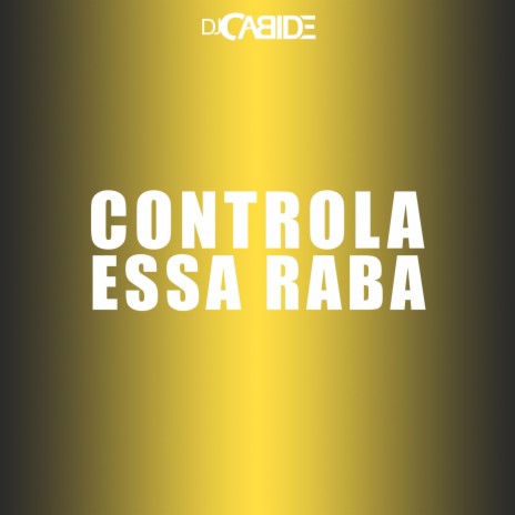 Controla Essa Raba | Boomplay Music