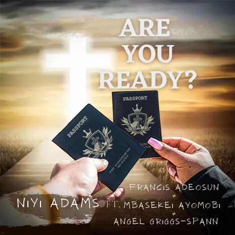 Are You Ready? ft. Mbasekei Ayomobi, Francis Adeosun & Angel Griggs-Spann | Boomplay Music