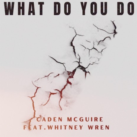 What Do You Do? ft. Whitney Wren | Boomplay Music