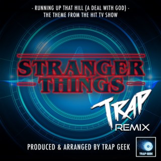 Running Up That Hill (A Deal WIth God) [From Stranger Things] (Trap Remix)