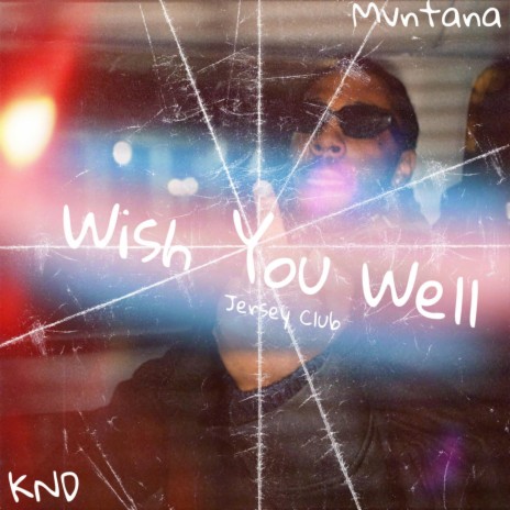 Wish You Well (Jersey Club) ft. Mvntana & KND | Boomplay Music