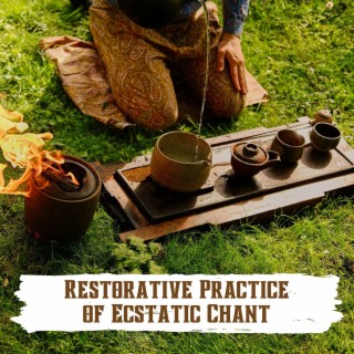 Restorative Practice of Ecstatic Chant