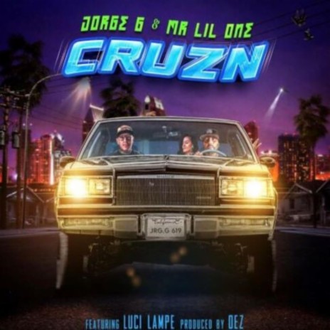 CRUZ'N ft. Jorge G., Mr. Lil One & Luci Lampe | Boomplay Music