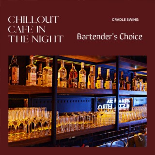 Chillout Cafe in the Night - Bartender's Choice