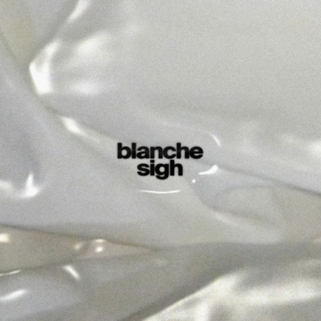 blanche/sigh | Boomplay Music